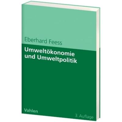 Umweltökonomie und Umweltpolitik, Taschenbuch von Eberhard Feess, Franz Vahlen, 978-3-8006-3350-0