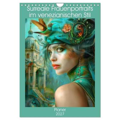 Surreale Frauenportraits im venezianischen Stil - Planer (Wandkalender 2027 DIN A4 hoch), CALVENDO Monatskalender