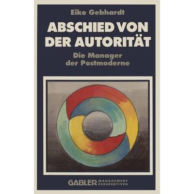 Abschied von der Autorität, Taschenbuch von Eike Gebhardt, Betriebswirtschaftlicher Verlag Gabler, 978-3-409-19136-4