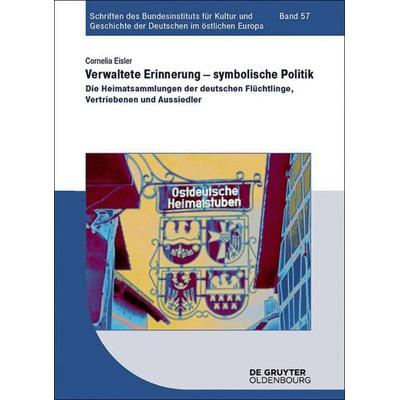 Verwaltete Erinnerung – symbolische Politik, Taschenbuch von Cornelia Eisler, De Gruyter Oldenbourg, 978-3-11-041004-4