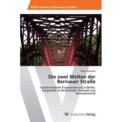 Die zwei Welten der Bernauer Straße, Taschenbuch von Maria Vorlaufer, AV Akademikerverlag, 978-3-639-47291-2