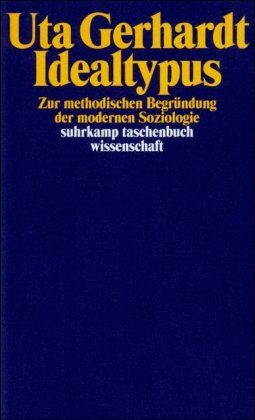 Uta Gerhardt - Idealtypus: Zur methodologischen Begründung der modernen Soziologie - Preis vom 11.10.2026 15:43:13 h