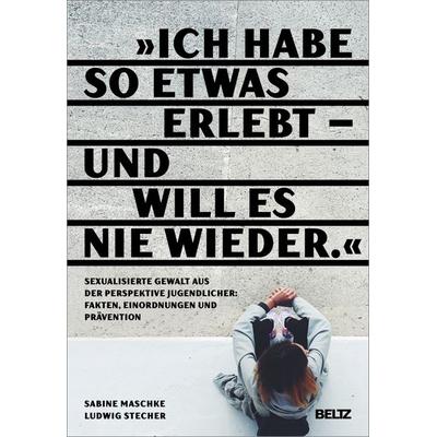 „Ich habe so etwas erlebt – und will es nie wieder“, Gebundene Ausgabe von Sabine Maschke,Ludwig Stecher, Beltz Verlagsgruppe GmbH & Co. KG,