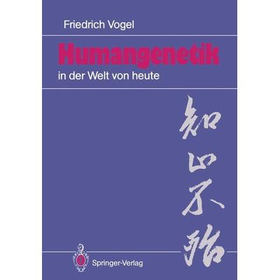 Humangenetik in der Welt von heute, Taschenbuch von Friedrich Vogel, Springer Berlin, 978-3-540-50717-8