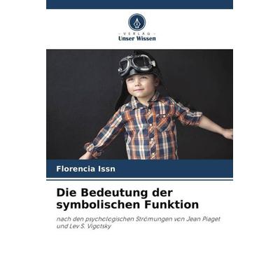 Die Bedeutung der symbolischen Funktion, Taschenbuch von Florencia Issn, Verlag Unser Wissen, 978-620-4-69898-4