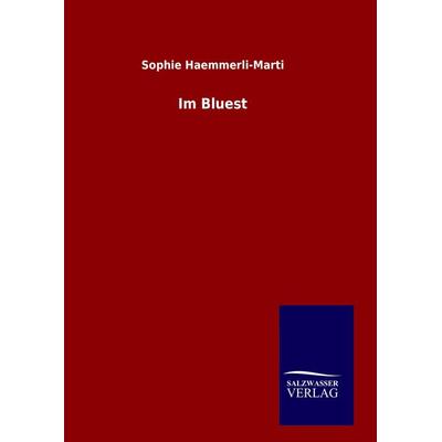 Im Bluest, Gebundene Ausgabe von Sophie Haemmerli-Marti, BoD - Books on Demand, 978-3-8460-7388-9