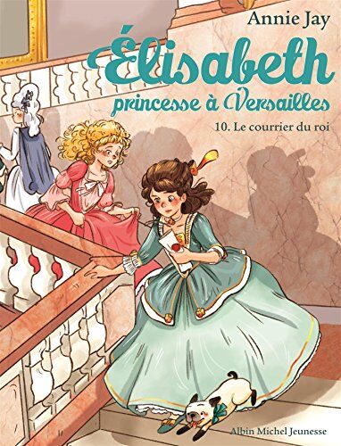 Elisabeth, princesse à Versailles. Vol. 10. Le courrier du roi - Preis vom 30.09.2026 22:30:23 h