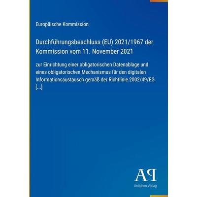Durchführungsbeschluss (EU) 2021/1967 der Kommission vom 11. November 2021, Gebundene Ausgabe von Europäische Kommission, Antiphon Verlag,