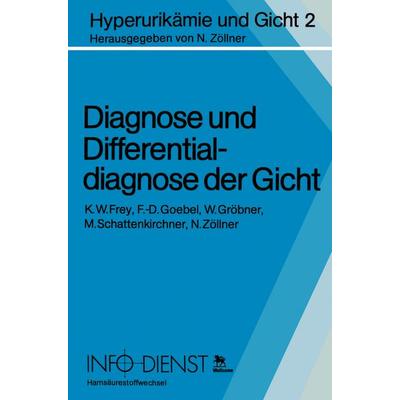 Diagnose und Differentialdiagnose der Gicht, Taschenbuch von K. W. Frey,F.-D. Goebel,W. Gröbner,M. Schattenkirchner, Springer Berlin,