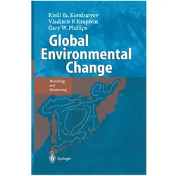 Global Environmental Change, Fachbücher von Vladimir F. Krapivin, Kirill Y. Kondratyev, Gary W. Phillipe