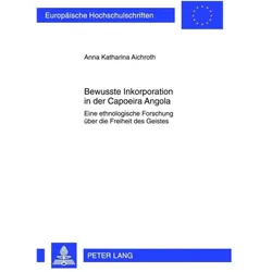 Bewusste Inkorporation in der Capoeira Angola, Fachbücher von Anna Katharina Aichroth