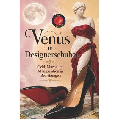 Venus in Designerschuhen, Taschenbuch von Angeline Rubi,Alina Rubi, Independently Published