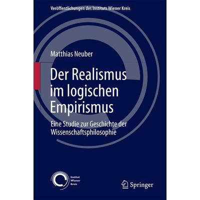 Der Realismus im logischen Empirismus, Gebundene Ausgabe von Matthias Neuber, Springer, 978-3-319-58024-1