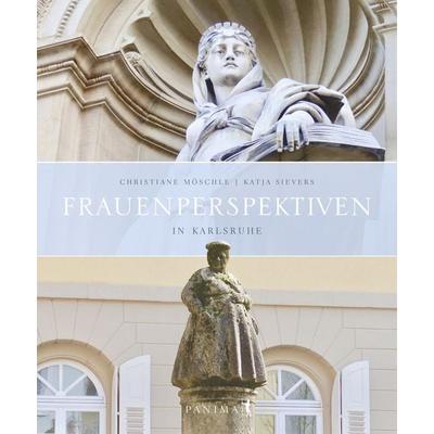 Frauenperspektiven in Karlsruhe, Gebundene Ausgabe von Christiane Möschle, Panima
