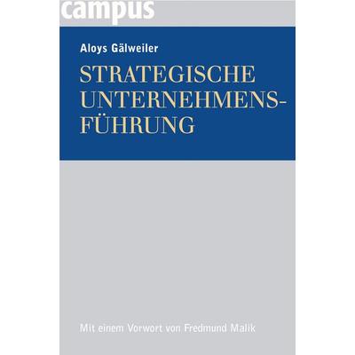 Strategische Unternehmensführung, Gebundene Ausgabe von Aloys Gälweiler, Campus, 978-3-593-37761-2