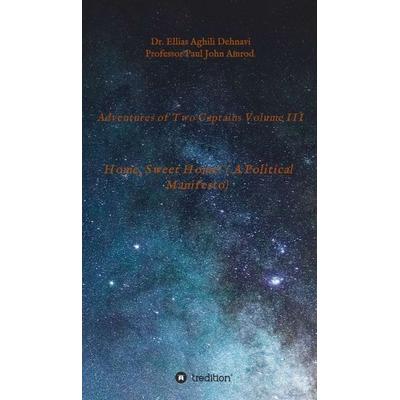 Adventures of Two Captains Volume III, Gebundene Ausgabe von Ellias Aghili Dehnavi,Paul John Amrod, Tredition, 978-3-347-40277-5
