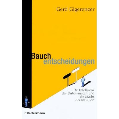 Bauchentscheidungen, Gebundene Ausgabe von Gerd Gigerenzer, C.Bertelsmann, 978-3-570-00937-6