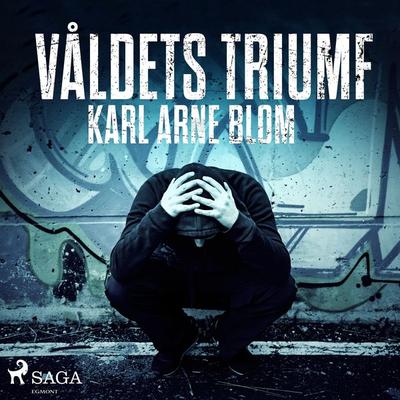 Våldets triumf - Karl Arne Blom, Audio, 9788711977545