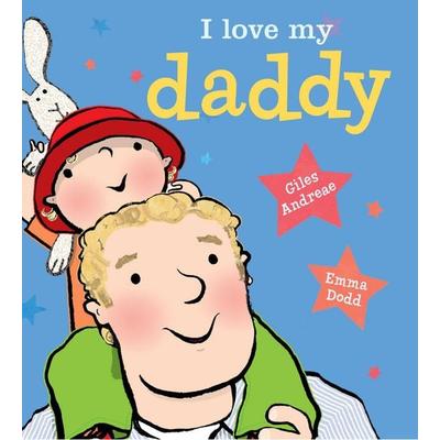 I Love My Daddy [Board Book], Gebundene Ausgabe von Giles Andreae, Little, Brown Book Group, 978-1-4231-9970-0