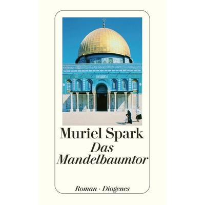 Das Mandelbaumtor, Taschenbuch von Muriel Spark, Diogenes, 978-3-257-21466-6