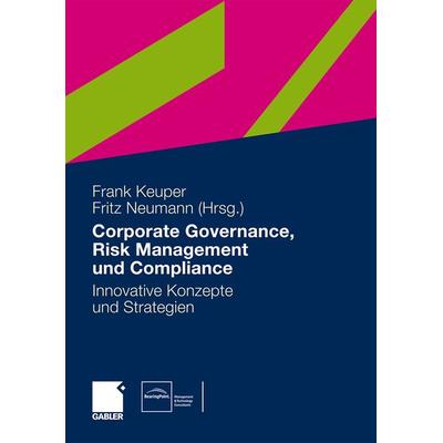 Governance, Risk Management und Compliance, Gebundene Ausgabe von Frank Keuper,Fritz Neumann, Betriebswirtschaftlicher Verlag Gabler,