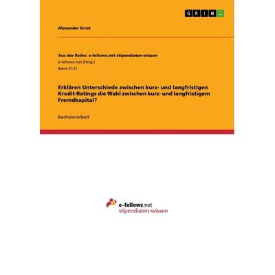 Erklären Unterschiede zwischen kurz- und langfristigen Kredit-Ratings die Wahl zwischen kurz- und langfristigem Fremdkapital?, Taschenbuch von