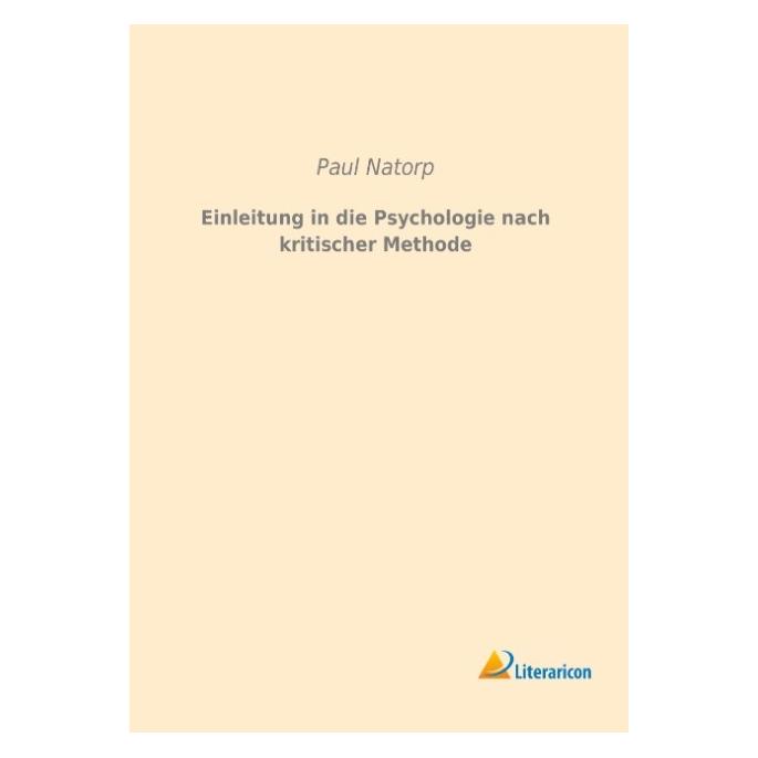 Literaricon Einleitung in die Psychologie nach kritischer Methode (Deutsch, Softcover, Paul Natorp) (55593364)