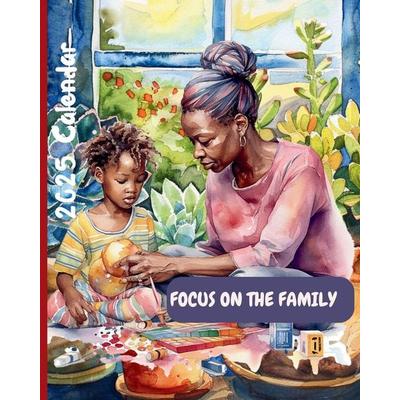 Focus on the Family 2025 Calendar, Taschenbuch von Naomi E. Peete, Naomi E. Peete, 978-1-933133-74-4