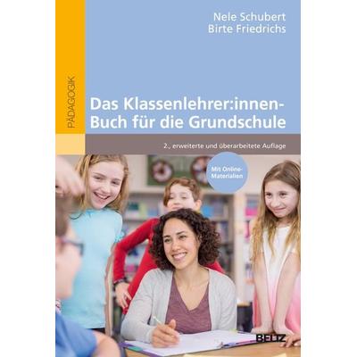 Das Klassenlehrer:innen-Buch für die Grundschule, Taschenbuch von Nele Schubert,Birte Friedrichs, Beltz Verlagsgruppe GmbH & Co. KG, 978-3-407-63272-2