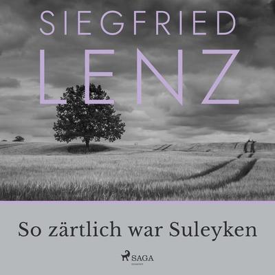 So zärtlich war Suleyken - Siegfried Lenz, Audio, 9788726970630