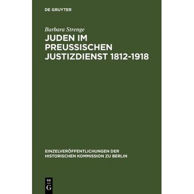 Juden im preußischen Justizdienst 1812-1918, Gebundene Ausgabe von Barbara Strenge, De Gruyter Saur, 978-3-598-23225-1