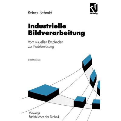 Industrielle Bildverarbeitung, Taschenbuch von Reiner Schmid, Vieweg & Teubner