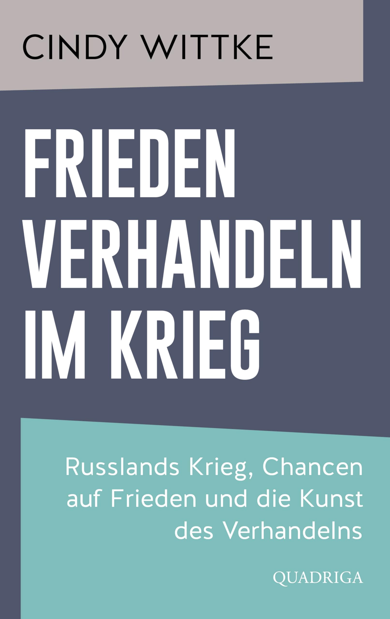 Cindy Wittke - Frieden verhandeln im Krieg: Russlands Krieg, Chancen auf Frieden und die Kunst des Verhandelns - Preis vom 09.10.2026 07:28:09 h