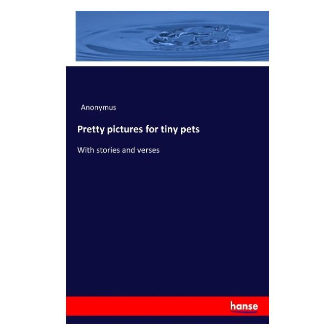 Hansebooks Pretty pictures for tiny pets (Englisch, Softcover, Anonymus) (55838078)