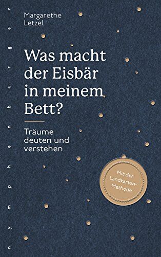 Margarethe Letzel - Was macht der Eisbär in meinem Bett?: Träume deuten und verstehen - Preis vom 12.10.2026 11:37:12 h