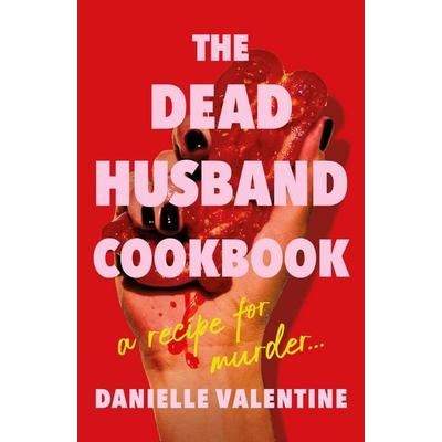 The Dead Husband Cookbook, Taschenbuch von Danielle Valentine, Profile Books, 978-1-80081-921-4