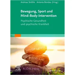 Bewegung, Sport und Mind-Body-Intervention, Ratgeber von Susanne Adler, Andreas Ströhle, Antonia Bendau