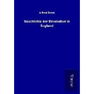 Geschichte der Revolution in England, Taschenbuch von Alfred Stern, BoD - Books on Demand