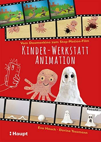 Eva Hauck - Kinder-Werkstatt Animation: Vom Daumenkino zum Stop-Motion-Film - Preis vom 14.10.2026 23:07:16 h
