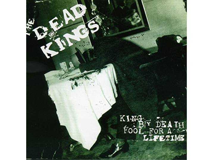 Dead Kings - King By Death, Fool For A Lifetime