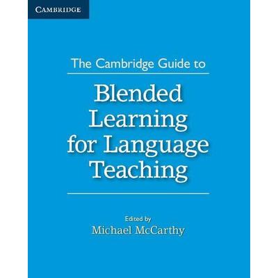 The Cambridge Guide to Blended Learning for Language Teaching, Taschenbuch von Michael J. Mccarthy, Cambridge University Press, 978-1-316-50511-3