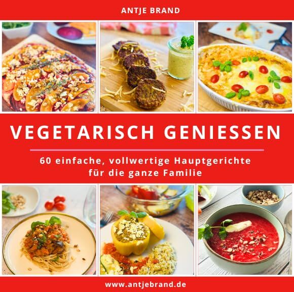 Antje Brand - VEGETARISCH GENIESSEN - 60 einfache, vollwertige Hauptgerichte. Familie,Berufstätige. Pasta,Reis,Kartoffeln,Gemüse,Bratlinge,Suppen.Kein Fleisch/Fisch.Natürliche Zutaten:ohne Fabrikzucker,mit Vollkorn - Preis vom 09.10.2026 07:28:09 h