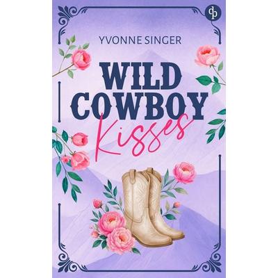 Wild Cowboy Kisses, Taschenbuch von Yvonne Singer, Dp Verlag, 978-3-694-05272-2