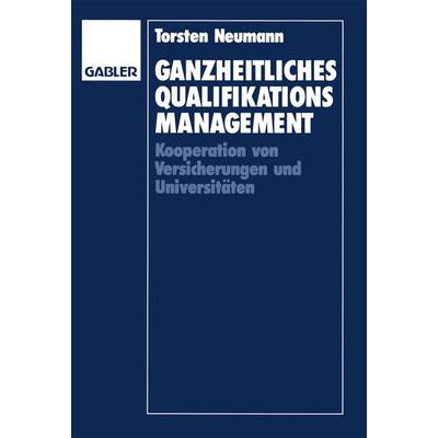 Ganzheitliches Qualifikationsmanagement, Taschenbuch von Torsten Neumann, Betriebswirtschaftlicher Verlag Gabler, 978-3-409-13861-1