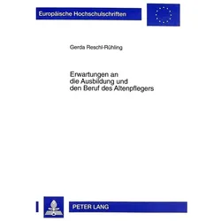 Erwartungen an die Ausbildung und den Beruf des Altenpflegers, Fachbücher von Gerda Reschl-Rühling