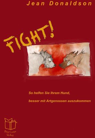 Jean Donaldson - Fight!: So helfen Sie Ihrem Hund, besser mit Artgenossen auszukommen - Preis vom 09.10.2026 07:28:09 h