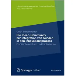 Die Ideen Community zur Integration von Kunden in die frühen Phasen des Innovationsprozesses, Fachbücher von Ulrich Bretschneider