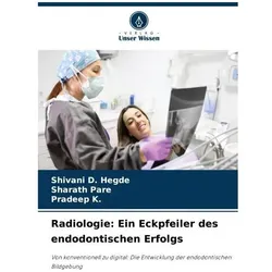 Radiologie: Ein Eckpfeiler des endodontischen Erfolgs, Fachbücher von Sharath Pare, Pradeep K., Shivani D. Hegde