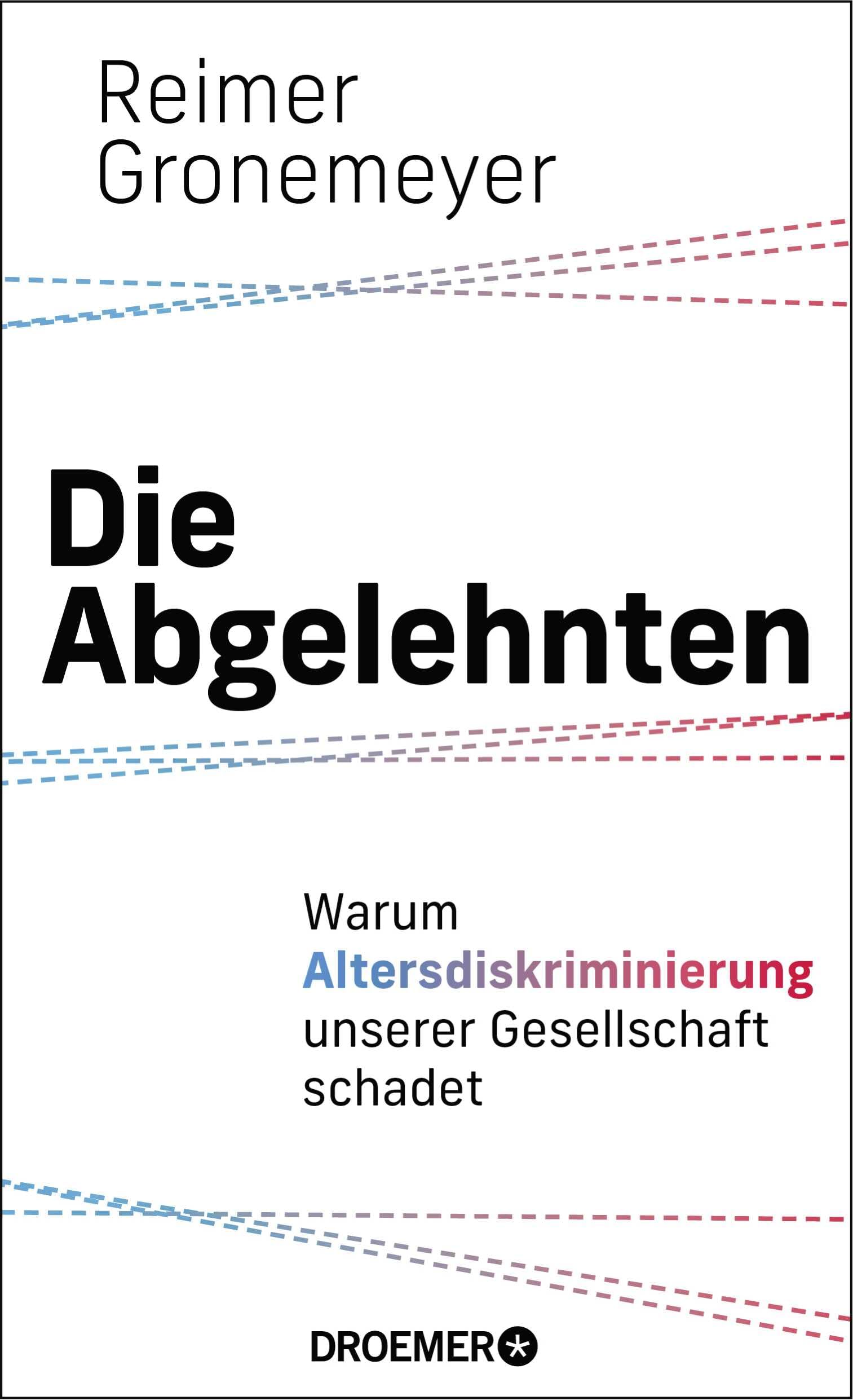 Reimer Gronemeyer - Die Abgelehnten: Warum Altersdiskriminierung unserer Gesellschaft schadet Ein Generationenkonflikt - Preis vom 12.10.2026 11:37:12 h