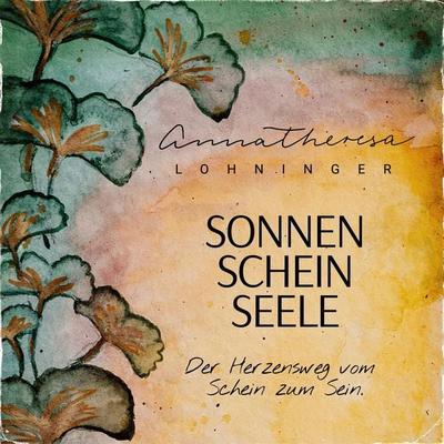 Sonnenscheinseele - Anna Theresa Lohninger, Audio, 9783986464905
